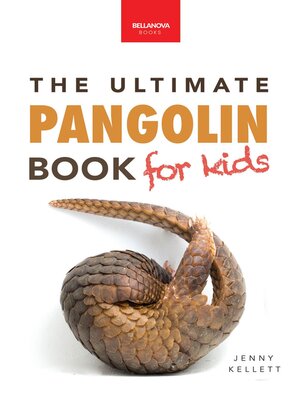 cover image of Pangolins the Ultimate Book for Kids